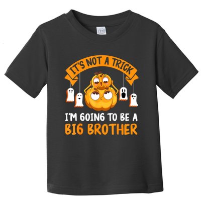 Not A Trick IM Going To Be A Big Brother Again Halloween Toddler T-Shirt