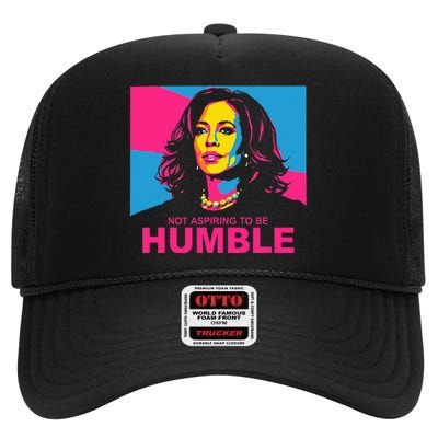 Not Aspiring To Be Humble Kamala Empowering High Crown Mesh Back Trucker Hat