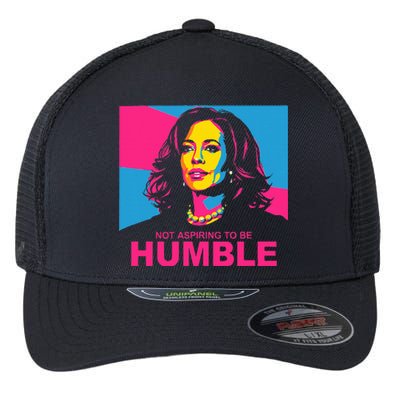 Not Aspiring To Be Humble Kamala Empowering Flexfit Unipanel Trucker Cap