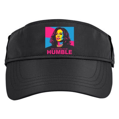 Not Aspiring To Be Humble Kamala Empowering Adult Drive Performance Visor