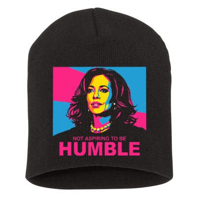 Not Aspiring To Be Humble Kamala Empowering Short Acrylic Beanie