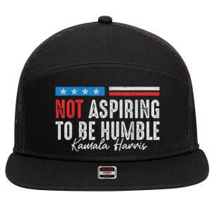 Not Aspiring To Be Humble Kamala Harris American Flag 2024 7 Panel Mesh Trucker Snapback Hat