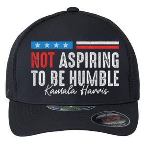 Not Aspiring To Be Humble Kamala Harris American Flag 2024 Flexfit Unipanel Trucker Cap