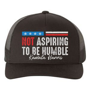 Not Aspiring To Be Humble Kamala Harris American Flag 2024 Yupoong Adult 5-Panel Trucker Hat