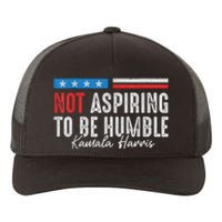 Not Aspiring To Be Humble Kamala Harris American Flag 2024 Yupoong Adult 5-Panel Trucker Hat