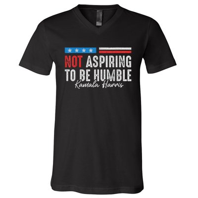 Not Aspiring To Be Humble Kamala Harris American Flag 2024 V-Neck T-Shirt