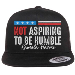 Not Aspiring To Be Humble Kamala Harris American Flag 2024 Flat Bill Trucker Hat