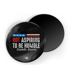 Not Aspiring To Be Humble Kamala Harris American Flag 2024 Magnet