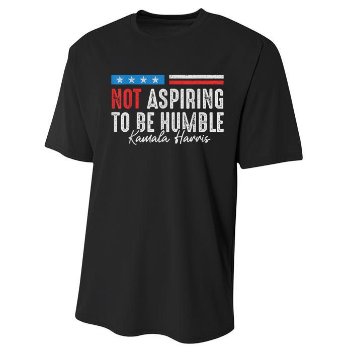 Not Aspiring To Be Humble Kamala Harris American Flag 2024 Performance Sprint T-Shirt