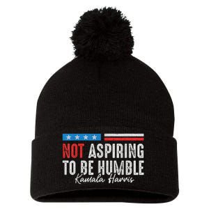 Not Aspiring To Be Humble Kamala Harris American Flag 2024 Pom Pom 12in Knit Beanie