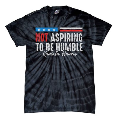 Not Aspiring To Be Humble Kamala Harris American Flag 2024 Tie-Dye T-Shirt