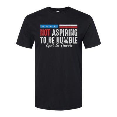 Not Aspiring To Be Humble Kamala Harris American Flag 2024 Softstyle CVC T-Shirt