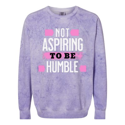 Not Aspiring To Be Humble Viral Political Memes Harris 2024 Colorblast Crewneck Sweatshirt