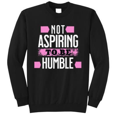 Not Aspiring To Be Humble Viral Political Memes Harris 2024 Sweatshirt