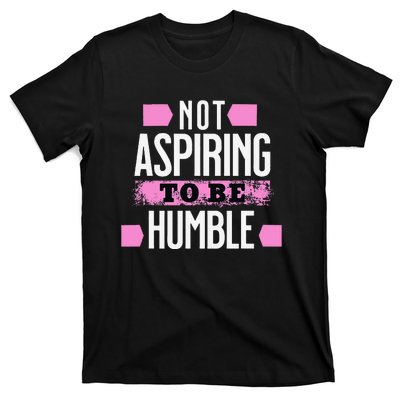 Not Aspiring To Be Humble Viral Political Memes Harris 2024 T-Shirt