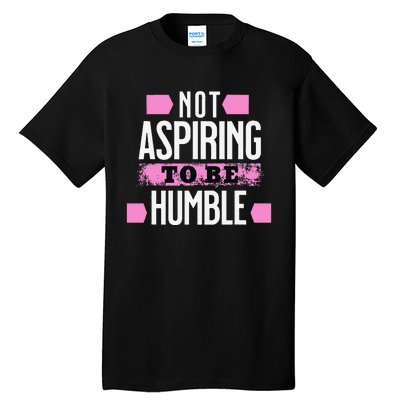 Not Aspiring To Be Humble Viral Political Memes Harris 2024 Tall T-Shirt