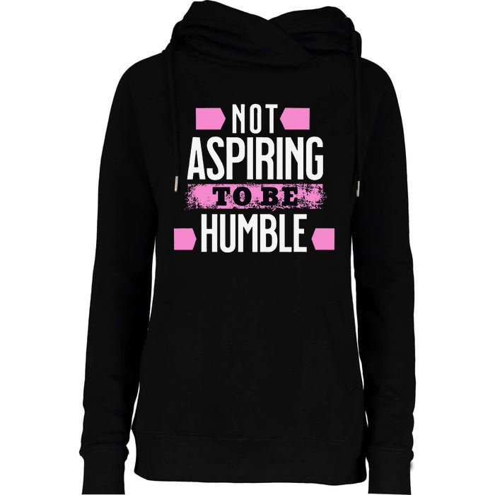 Not Aspiring To Be Humble Viral Political Memes Harris 2024 Womens Funnel Neck Pullover Hood