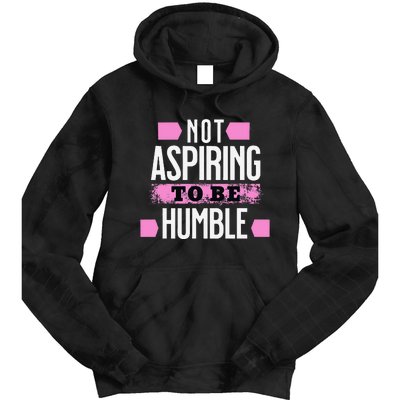 Not Aspiring To Be Humble Viral Political Memes Harris 2024 Tie Dye Hoodie