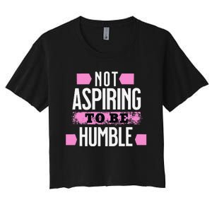 Not Aspiring To Be Humble Viral Political Memes Harris 2024 Women's Crop Top Tee