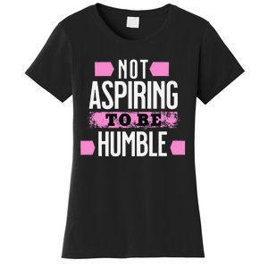 Not Aspiring To Be Humble Viral Political Memes Harris 2024 Women's T-Shirt