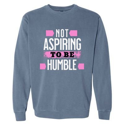 Not Aspiring To Be Humble Viral Political Memes Harris 2024 Garment-Dyed Sweatshirt