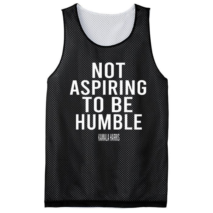 Not Aspiring To Be Humble Kamala Harris Mesh Reversible Basketball Jersey Tank