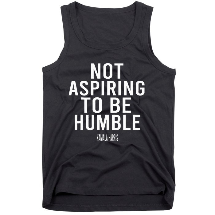 Not Aspiring To Be Humble Kamala Harris Tank Top