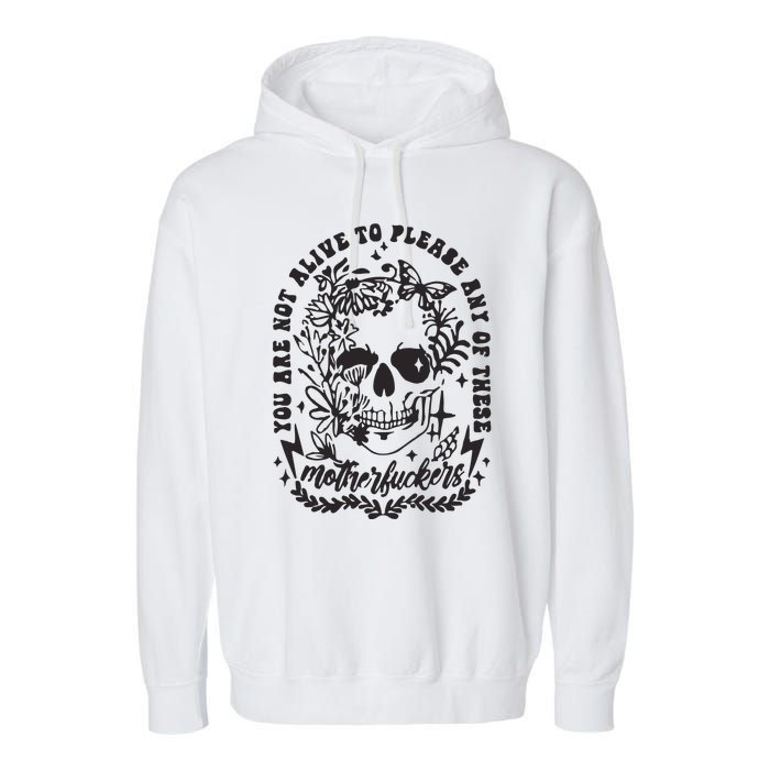 Not Alive To Please Sarcastic Adult Humor Boho Retro Gothic Skeleton Garment-Dyed Fleece Hoodie