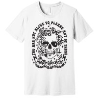 Not Alive To Please Sarcastic Adult Humor Boho Retro Gothic Skeleton Premium T-Shirt