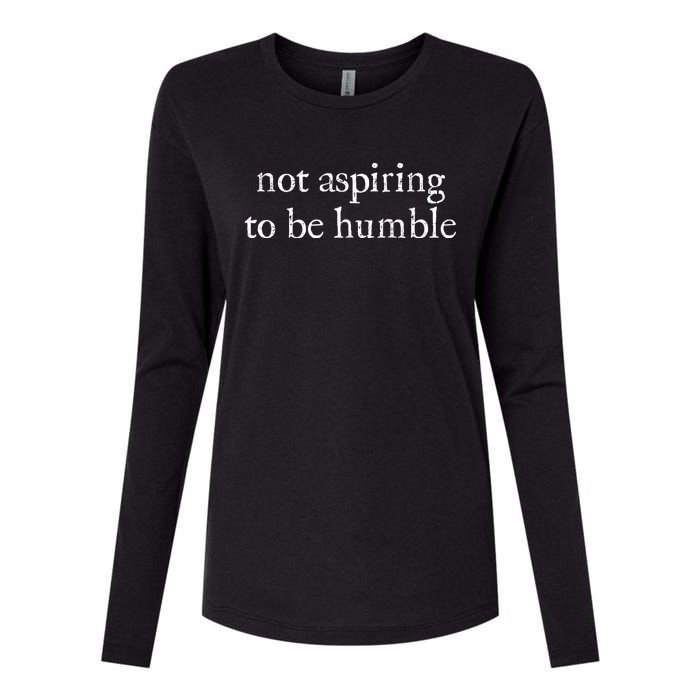 Not Aspiring To Be Humble | Kamala Harris Feminist Message Womens Cotton Relaxed Long Sleeve T-Shirt