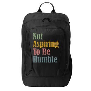 Not Aspiring To Be Humble City Backpack