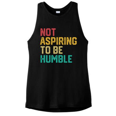 Not Aspiring To Be Humble Gift Ladies PosiCharge Tri-Blend Wicking Tank