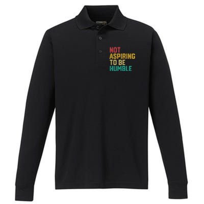 Not Aspiring To Be Humble Gift Performance Long Sleeve Polo