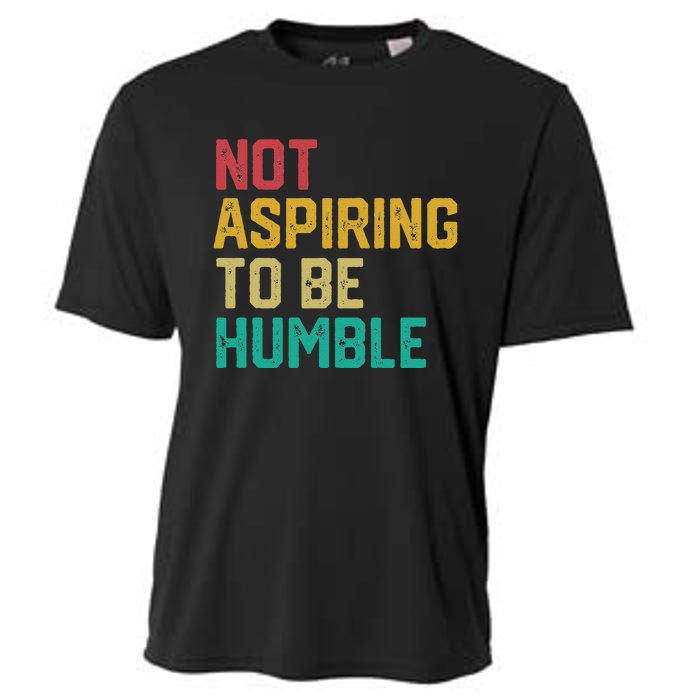 Not Aspiring To Be Humble Gift Cooling Performance Crew T-Shirt