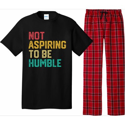 Not Aspiring To Be Humble Gift Pajama Set