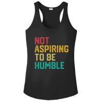 Not Aspiring To Be Humble Gift Ladies PosiCharge Competitor Racerback Tank