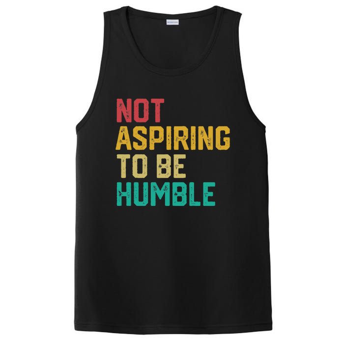 Not Aspiring To Be Humble Gift PosiCharge Competitor Tank