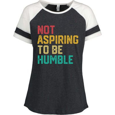 Not Aspiring To Be Humble Gift Enza Ladies Jersey Colorblock Tee