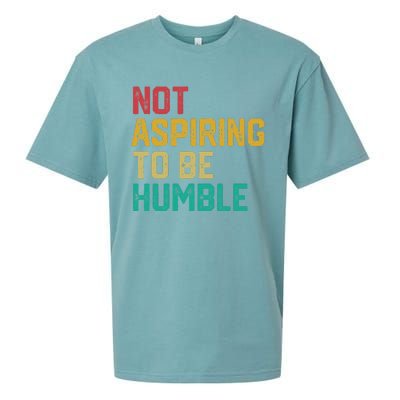 Not Aspiring To Be Humble Gift Sueded Cloud Jersey T-Shirt