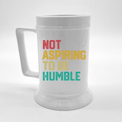 Not Aspiring To Be Humble Gift Beer Stein