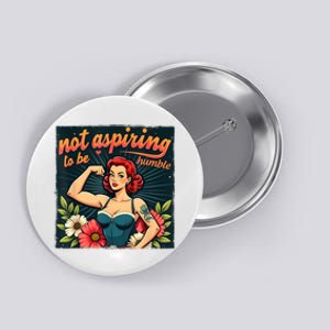 Not Aspiring To Be Humble Feminist Woman Kamala Harris Button