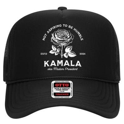 Not Aspiring To Be Humble Kamala Harris Aka Madam President High Crown Mesh Back Trucker Hat