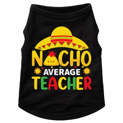 Nacho Average Teacher Mexican Teacher Cinco De Mayo Fiesta Doggie Tank