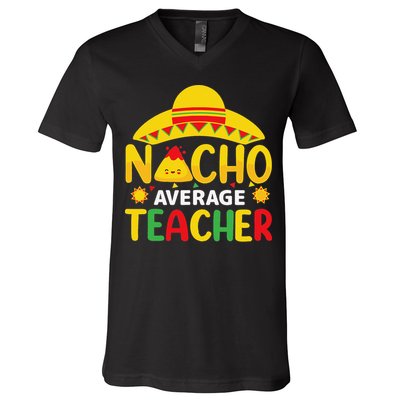 Nacho Average Teacher Mexican Teacher Cinco De Mayo Fiesta V-Neck T-Shirt