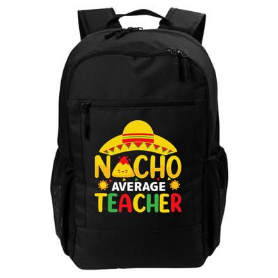 Nacho Average Teacher Mexican Teacher Cinco De Mayo Fiesta Backpack