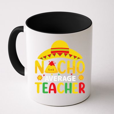 Nacho Average Teacher Mexican Teacher Cinco De Mayo Fiesta Mug