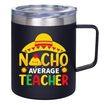 Nacho Average Teacher Mexican Teacher Cinco De Mayo Fiesta 12oz Stainless Steel Coffee Mug