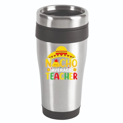 Nacho Average Teacher Mexican Teacher Cinco De Mayo Fiesta 16oz Travel Tumbler