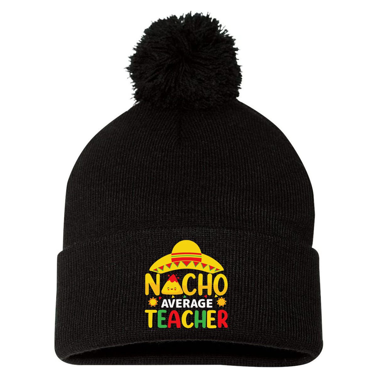 Nacho Average Teacher Mexican Teacher Cinco De Mayo Fiesta Pom Pom 12in Knit Beanie