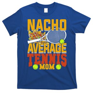 Nacho Average Tennis Mom Gift T-Shirt